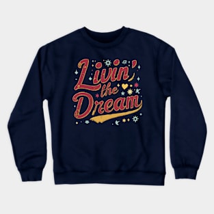 Livin the Dream Crewneck Sweatshirt